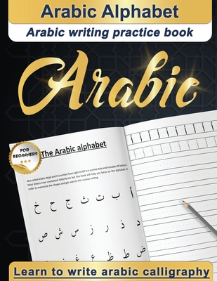 Arabic Alphabet: Arabic writing practice book Arabic for beginners Learn to write Arabic calligraphy By Designers &. Cursiv Writing Specialists Cover Image