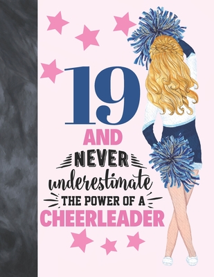 19 And Never Underestimate The Power Of A Cheerleader: Cheerleading Gift For Teen Girls 19 Years Old - College Ruled Composition Writing School Notebo Cover Image