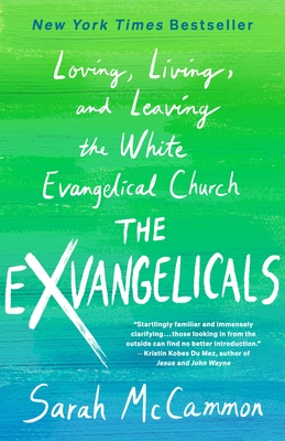 The Exvangelicals: Loving, Living, and Leaving the White Evangelical Church By Sarah McCammon Cover Image