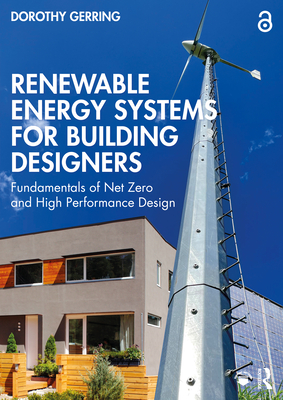 Renewable Energy Systems for Building Designers: Fundamentals of Net Zero and High Performance Design By Dorothy Gerring Cover Image