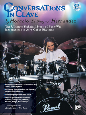 Conversations in Clave: The Ultimate Technical Study of Four-Way Independence in Afro-Cuban Rhythms, Book & CD [With CD Features Sample Performances b Cover Image