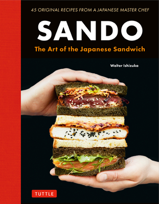Sando: The Art of the Japanese Sandwich