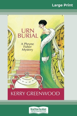 Urn Burial: A Phryne Fisher Mystery (16pt Large Print Edition) By Kerry Greenwood Cover Image