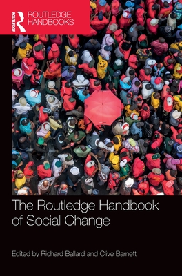 The Routledge Handbook of Social Change By Richard Ballard (Editor), Clive Barnett (Editor) Cover Image