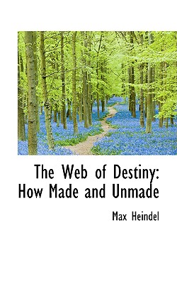 The Web of Destiny: How Made and Unmade Cover Image