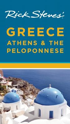 Rick Steves' Greece, Athens & the Peloponnese By Rick Steves Cover Image