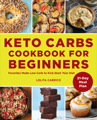 Keto Carbs Cookbook for Beginners: Favorites Made Low Carb to Kick-Start Your Diet Cover Image