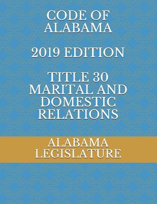 Code of Alabama 2019 Edition Title 30 Marital and Domestic Relations Cover Image