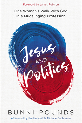 Jesus and Politics: One Woman's Walk with God in a Mudslinging Profession Cover Image