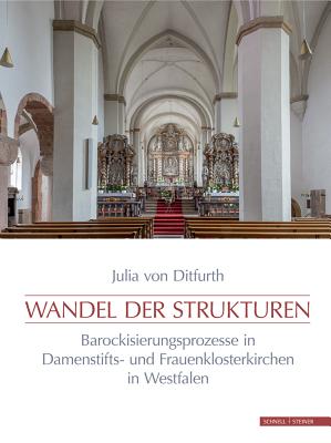 Wandel Der Strukturen: Barockisierungsprozesse in Damenstifts- Und Frauenklosterkirchen in Westfalen By Julia Von Ditfurth Cover Image