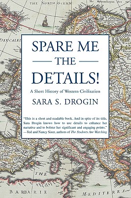 Spare Me the Details!: A Short History of Western Civilization By Sara S. Drogin Cover Image