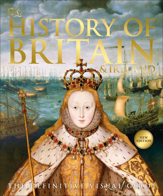 History of Britain and Ireland: The Definitive Visual Guide (DK