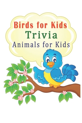 Birds for Kids Trivia: Animals for Kids By Friedrich Carl Loura Cover Image