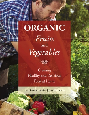 Organic Fruits and Vegetables: Growing Healthy and Delicious Food at Home Cover Image