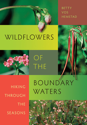 Wildflowers of the Boundary Waters: Hiking through the Seasons Cover Image