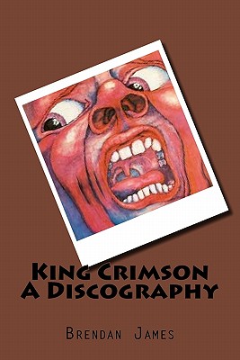 King Crimson A Discography By Brendan James Cover Image