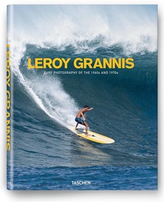 Leroy Grannis: Surf Photography of the 1960s and 1970s By Steve Barilotti, Jim Heimann (Editor), Leroy Grannis (Photographer) Cover Image