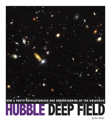 Hubble Deep Field: How a Photo Revolutionized Our Understanding of the Universe (Captured Science History)