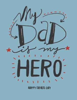 My dad is my hero: My dad is my hero on blue cover and Dot Graph Line Sketch pages, Extra large (8.5 x 11) inches, 110 pages, White paper By Dim Ple Cover Image