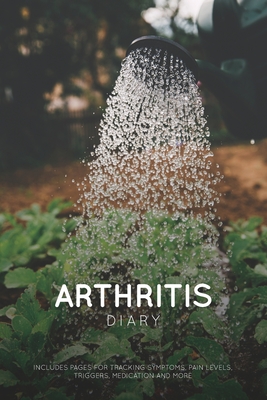 Arthritis: For Tracking Arthritis Symptoms, Pain Levels, Triggers & Medication By Ryan Morgan Cover Image