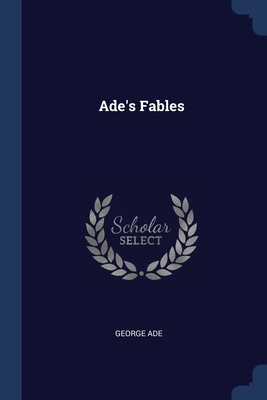 Ade's Fables By George Ade Cover Image