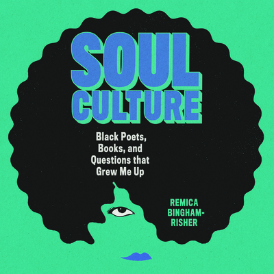 Soul Culture: Black Poets, Books, and Questions That Grew Me Up Cover Image