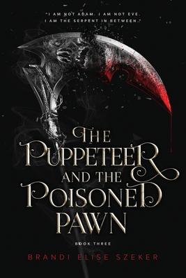 The Puppeteer and The Poisoned Pawn By Brandi Elise Szeker Cover Image