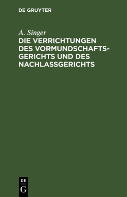 Die Verrichtungen Des Vormundschaftsgerichts Und Des Nachlaßgerichts Cover Image