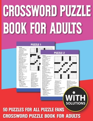 Crossword Puzzle Book For Adults: Challenging Puzzle Games for Seniors To Enjoy Free Time With Solution Cover Image