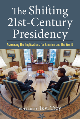 The Shifting Twenty-First-Century Presidency: Assessing the Implications for America and the World Cover Image
