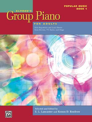 Alfred's Group Piano for Adults -- Popular Music, Bk 1: Solo Repertoire and Lead Sheets from Movies, Tv, Radio, and Stage Cover Image