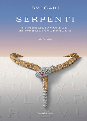 Bulgari: Serpenti: The Power of Metamorphosis By Alba Cappellieri (Editor) Cover Image