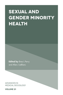 Sexual and Gender Minority Health Advances in Medical Sociology