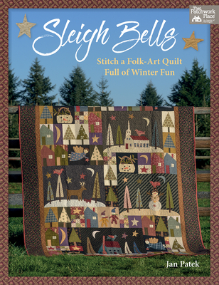 Sleigh Bells: Stitch a Folk-Art Quilt Full of Winter Fun Cover Image