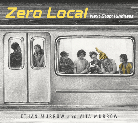 Zero Local: Next Stop: Kindness By Ethan Murrow, Vita Murrow, Ethan Murrow (Illustrator), Vita Murrow (Illustrator) Cover Image