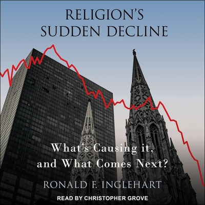 Religion's Sudden Decline: What's Causing It, and What Comes Next? Cover Image