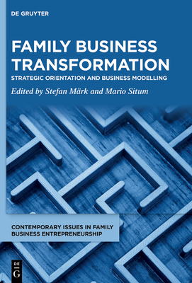 Family Business Transformation: Strategic Orientation and Business Modelling (Contemporary Issues in Family Business Entrepreneurship #1)