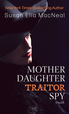 Mother Daughter Traitor Spy By Susan Elia MacNeal Cover Image