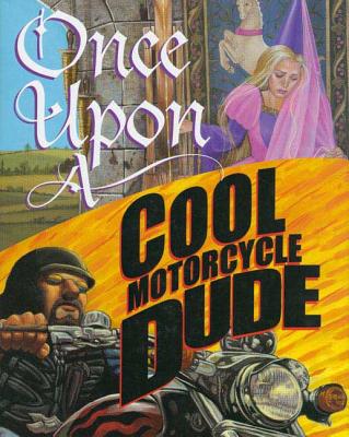 Once Upon a Cool Motorcycle Dude By Kevin O'Malley, Kevin O'Malley (Illustrator), Carol Heyer (Illustrator), Scott Goto (Illustrator) Cover Image