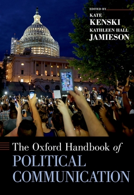 The Oxford Handbook of Political Communication (Oxford Handbooks)