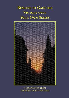 Resolve to Gain the Victory Over Your Own Selves Cover Image