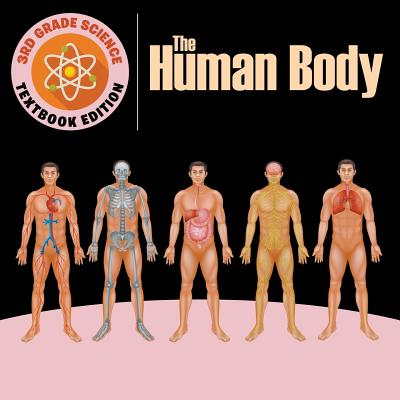 3rd Grade Science: The Human Body Textbook Edition By Baby Professor Cover Image