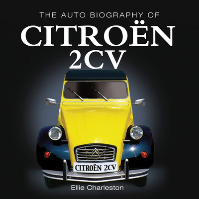 The Auto Biography of the Citroën 2CV (The Auto Biography Series) Cover Image
