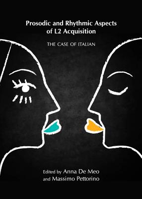 Prosodic and Rhythmic Aspects of L2 Acquisition: The Case of Italian By Anna De Meo (Editor) Cover Image