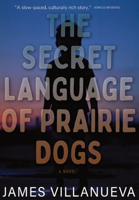 The Secret Language of Prairie Dogs By James Villanueva Cover Image