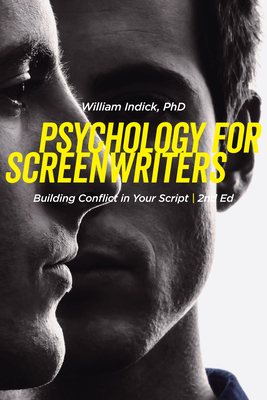 Psychology for Screenwriters: Building Conflict in Your Script By William Indick Cover Image