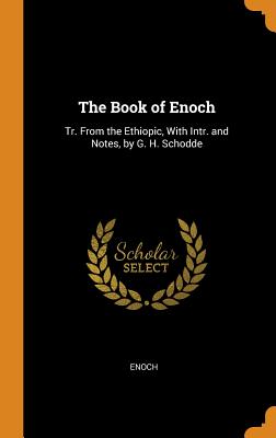 The Book of Enoch: Tr. from the Ethiopic, with Intr. and Notes, by G. H. Schodde Cover Image