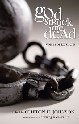 God Struck Me Dead: Voices of Ex-Slaves By Clifton H. Johnson (Editor), Albert J. Rabateau (Introduction by) Cover Image