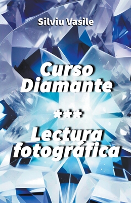 Curso Diamante *** Lectura fotográfica By Silviu Vasile Cover Image