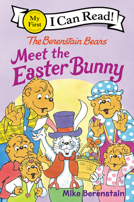 The Berenstain Bears Meet the Easter Bunny: An Easter And Springtime Book For Kids (My First I Can Read) By Mike Berenstain, Mike Berenstain (Illustrator) Cover Image